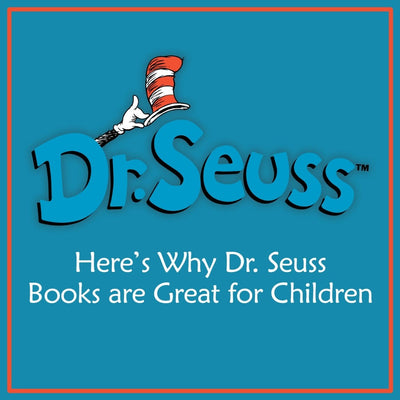 Why Dr. Seuss's Books are Great for Children