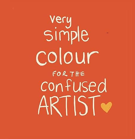 Very Simple Colour for the Confused Artist