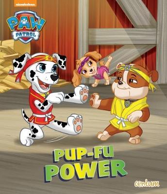 Paw Patrol - Pup Fu Power - Readers Warehouse