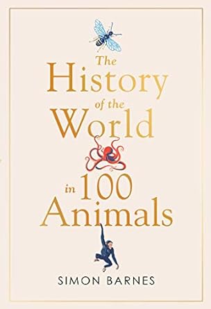 The History of the World in 100 Animals - Readers Warehouse