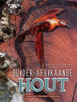 Gids Tot Die Eienskappe En Gebruike Van Suider-Afrikaanse Hout - Readers Warehouse