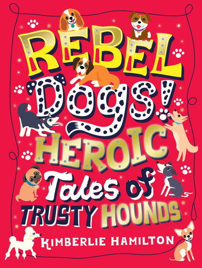 Rebel Dogs Heroic Tales Of Trusty Hounds - Readers Warehouse