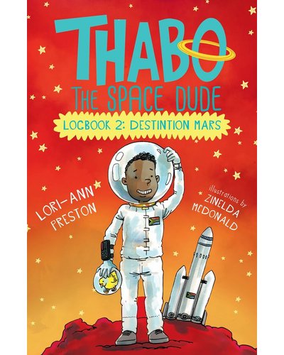 Thabo the Space Dude : Logbook 2: Destination Mars - Readers Warehouse