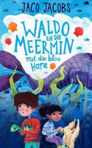 Waldo En Die Meermin Met Die Blou Hare - Readers Warehouse